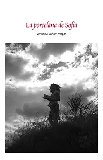 LIBRO LA PORCELANA DE SOFÍA VERÓNICA KÖHLER VARGAS - 1
