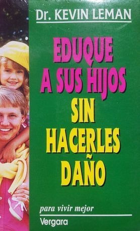 LIBRO EDUQUE A SUS HIJOS SIN HACERLES DAÑO KEVIN LEMAN - 1