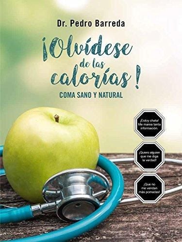 LIBRO DE HISTORIA Y HUMANIDADES OLVÍDESE DE LAS CALORÍAS! COMA SANO Y NATURAL PEDRO BARREDA - 1
