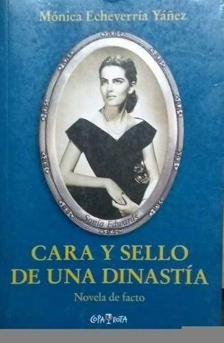 LIBRO CARA Y SELLO DE UNA DINASTÍA MONICA ECHEVERRIA - 1