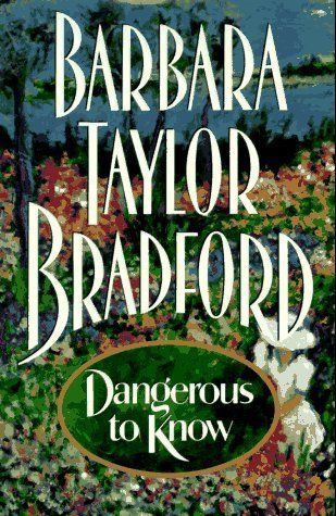 LIBRO DANGEROUS TO KNOW BARBARA TAYLOR BRADFORD - 1