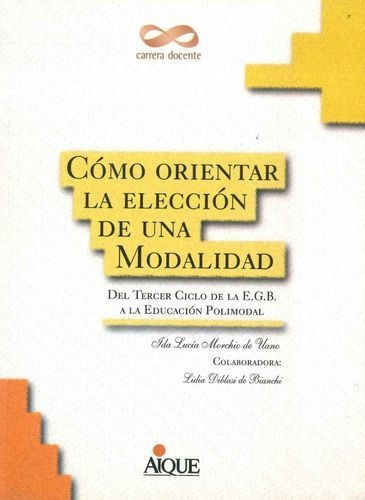 LIBRO COMO ORIENTAR LA ELECCIÓN DE UNA MODALIDAD IDA LUCIA MORCHIO DE UANO - 1