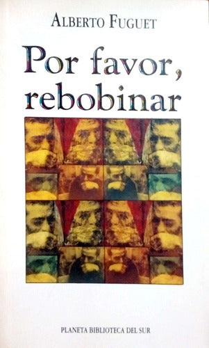LIBRO POR FAVOR, REBOBINAR BIBLIOTECA DEL SUR ALBERTO FUGUET - 1