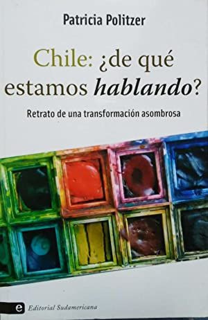 LIBRO CHILE ¿DE QUÉ ESTAMOS HABLANDO? PATRICIA POLITZER - 1