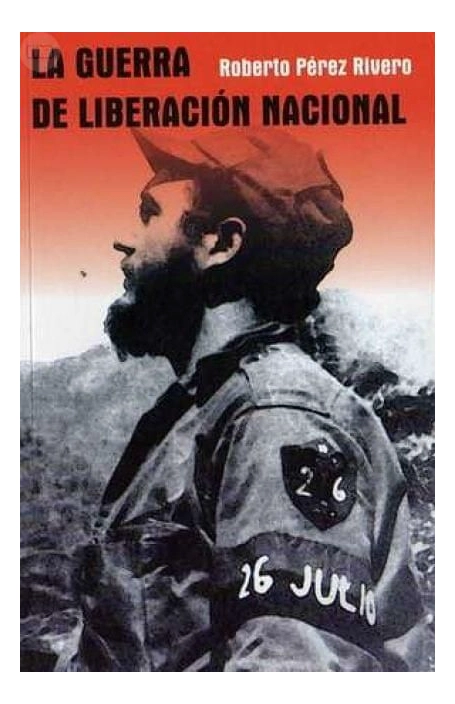 LIBRO LA GUERRA DE LIBERACIÓN NACIONAL ROBERTO PÉREZ RIVERO - 1