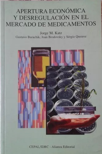 LIBRO APERTURA ECONÓMICA Y DESREGULACIÓN EN EL MERCADO DE MEDICAME JORGE M. KATZ - 1