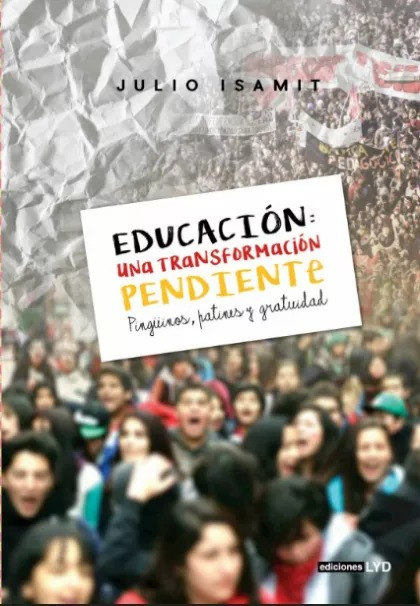 LIBRO EDUCACIÓN, UNA TRANSFORMACIÓN PENDIENTE JULIO ISAMIT - 1