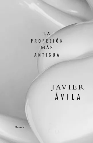 LIBRO LA PROFESION MAS ANTIGUA JAVIER AVILA - 1