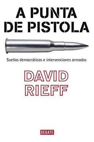 LIBRO A PUNTA DE PISTOLA DAVID RIEFF - 1