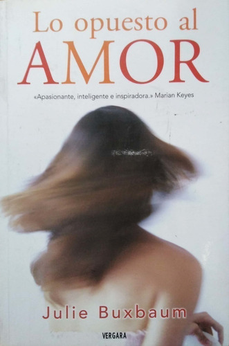 NOVELA JUVENIL LO OPUESTO AL AMOR (VERGARA MILLENIUM) (SPANISH EDITION) BUXBAUM, JULIE - 1