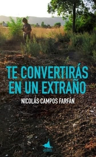 LIBRO TE CONVERTIRÁS EN UN EXTRAÑO NICOLÁS CAMPOS FARFÁN - 1