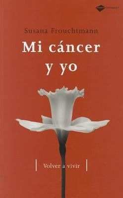 LIBRO MI CÁNCER Y YO SUSANA FROUCHTMANN - 1