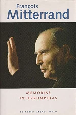 LIBRO MEMORIAS INTERRUMPIDAS FRANÇOIS MITTERRAND - 1