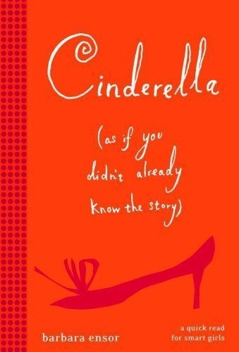CINDERELLA (AS IF YOU DIDN'T ALREADY KNOW THE STORY) - 1
