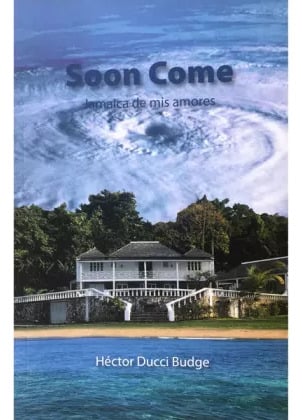LIBRO SOON COME: JAMAICA DE MIS AMORES HÉCTOR DUCCI BUDGE - 1