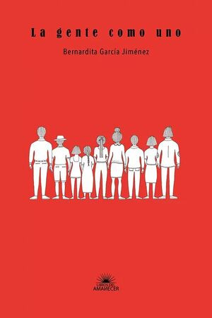 LIBRO LA GENTE COMO UNO BERNARDITA GARCÍA JIMÉNEZ - 1