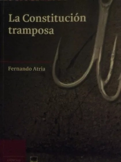 LIBRO LA CONSTITUCIÓN TRAMPOSA FERNANDO ATRIA LEMAÎTRE - 1