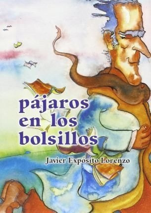 LIBRO PÁJAROS EN LOS BOLSILLOS JAVIER EXPÓSITO LORENZO - 1
