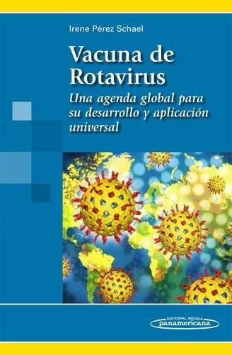 LIBRO VACUNA DE ROTAVIRUS. UNA AGENDA GLOBAL PARA SU DESARROLLO Y IRENE PÉREZ SCHAEL - 1