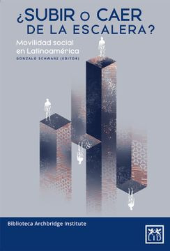 LIBRO ¿SUBIR O CAER DE LA ESCALERA? MOVILIDAD SOCIAL EN LATINOAMÉR GONZALO SCHWARZ - 1