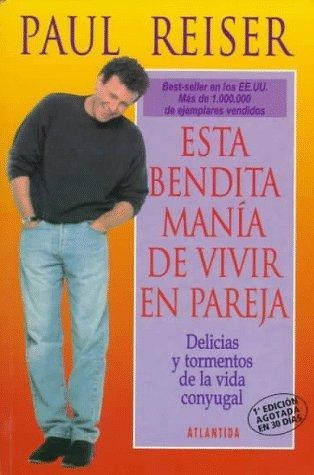 LIBRO ESTA BENDITA MANÍA DE VIVIR EN PAREJA PAUL REISER - 1
