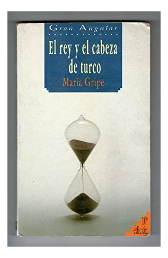 LIBRO EL REY Y EL CABEZA DE TURCO MARIA GRIPE - 1