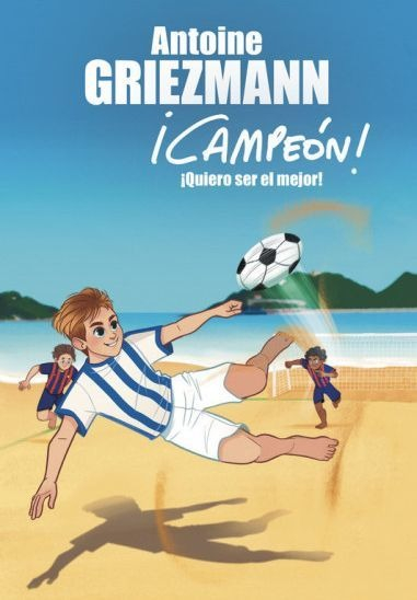 LIBRO ¡CAMPEÓN!: ¡QUIERO SER EL MEJOR! ANTOINE GRIEZMANN - 1