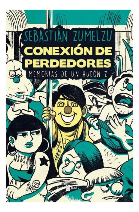 LIBRO CONEXIÓN DE PERDEDORES. MEMORIAS DE UN HUEÓN Z SEBASTIÁN ZUMELZU - 1