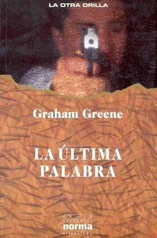 LIBRO LA ÚLTIMA PALABRA GRAHAM GREENE - 1