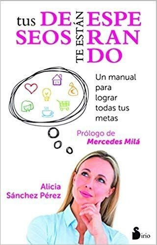 LIBRO TUS DESEOS TE ESTÁN ESPERANDO ALICIA SANCHEZ - 1