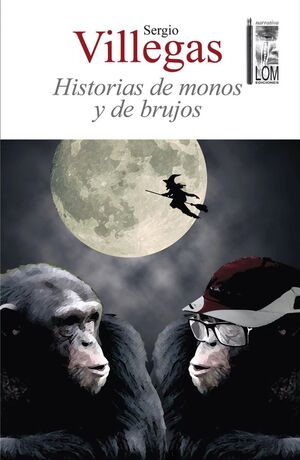 LIBRO HISTORIAS DE MONOS Y DE BRUJOS SERGIO VILLEGAS - 1