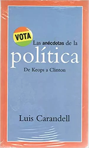 LIBRO DE HISTORIA Y HUMANIDADES LAS ANÉCDOTAS DE LA POLÍTICA LUIS CARANDELL - 1