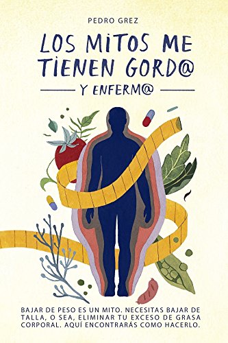 LIBRO LOS MITOS ME TIENEN GORDO Y ENFERMO - PEDRO GREZ - 1