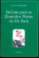 UM GUIA PARA OS REMÉDIOS FLORAIS DO DR. BACH - 1