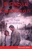 EL CÍRCULO DEL CREPÚSCULO, 4. EL FUEGO ULTRATERRENO - 1
