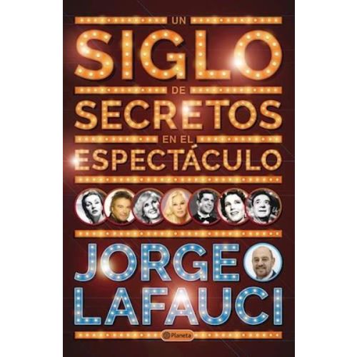 LIBRO UN SIGLO DE SECRETOS EN EL ESPECTACULO LAFAUCI, JORGE - 1