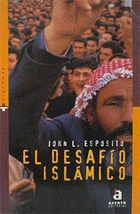 LIBRO DE HISTORIA Y HUMANIDADES EL DESAFÍO ISLÁMICO JOHN L. ESPOSITO - 1