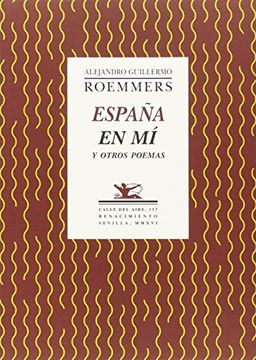 LIBRO ESPAÑA EN MÍ Y OTROS POEMAS ALEJANDRO GUILLERMO ROEMMERS - 1
