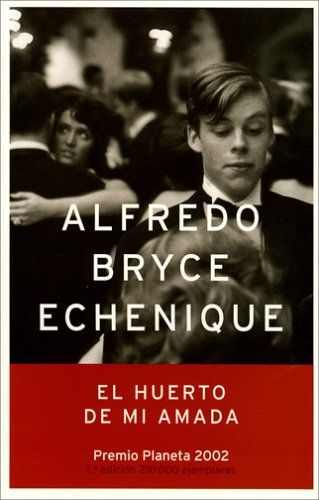 LIBRO EL HUERTO DE MI AMADA ALFREDO BRYCE ECHENIQUE - 1