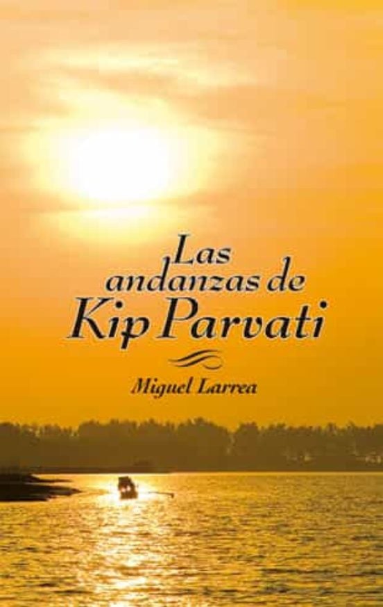 NOVELA JUVENIL LAS ANDANZAS DE KIP PARVATI MIGUEL LARRA - 1