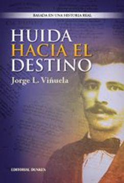 LIBRO HUIDA HACIA EL DESTINO BASADA EN UNA HISTORIA REAL JORGE L. VIÑUELA - 1