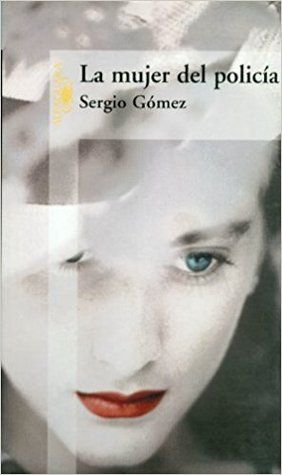 LIBRO LA MUJER DEL POLICÍA SERGIO GOMEZ - 1