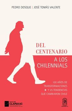 LIBRO DE HISTORIA Y HUMANIDADES DEL CENTENARIO A LOS CHILENNIALS DOSQUE, PEDRO, VALENTE, JOS - 1