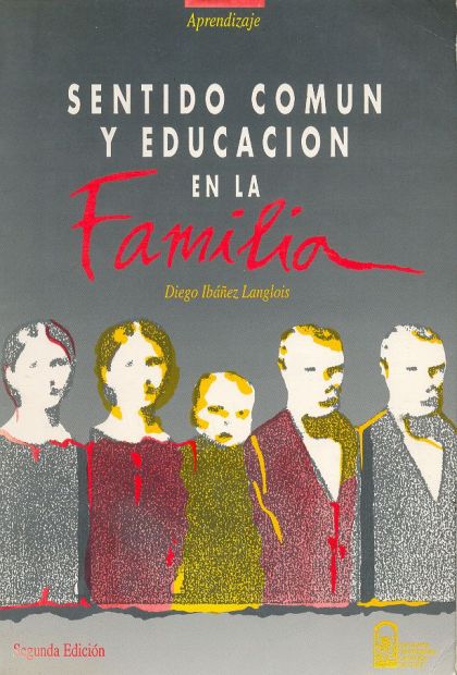 LIBRO SENTIDO COMÚN Y EDUCACIÓN EN LA FAMILIA - DIEGO IBÁÑEZ LANGLOIS - 1