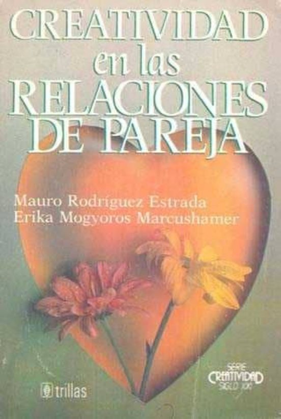 LIBRO CREATIVIDAD DE LAS RELACIONE DE PAREJA MAURO RODRIGUEZ ESATRADA - 1