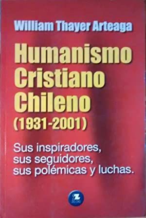 LIBRO HUMANISMO CRISTIANO CHILENO 1931-2001 WILLIAM THAYER ARTEAGA - 1