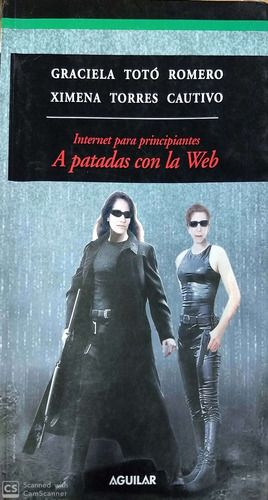 LIBRO INTERNET PARA PRINCIPIANTES: A PATADAS CON LA WEB GRACIELA ROMERO XIMENA TORRES CAUTIVO - 1