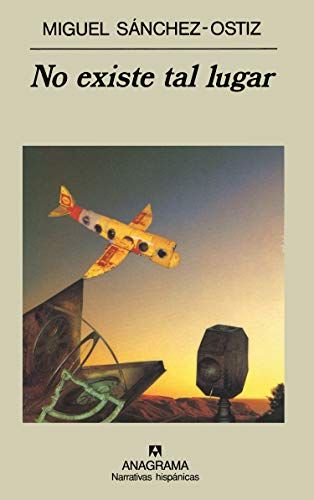 LIBRO NO EXISTE TAL LUGAR MIGUEL SÁNCHEZ OSTIZ - 1