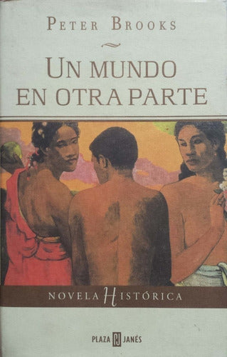 LIBRO UN MUNDO EN OTRA PARTE PETER BROOKS - 1