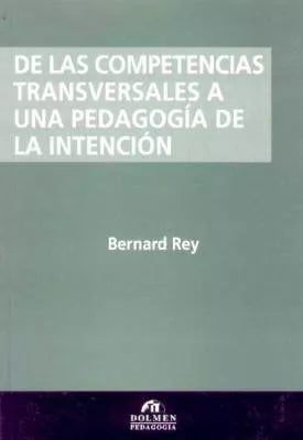 LIBRO DE LAS COMPETENCIAS TRANSVERSALES A UNA PEDAGOGÍA DE LA INTENCIÓN - BERNARD REY - 1